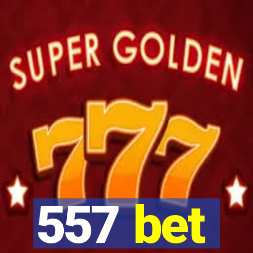 557 bet